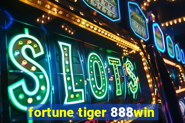 fortune tiger 888win